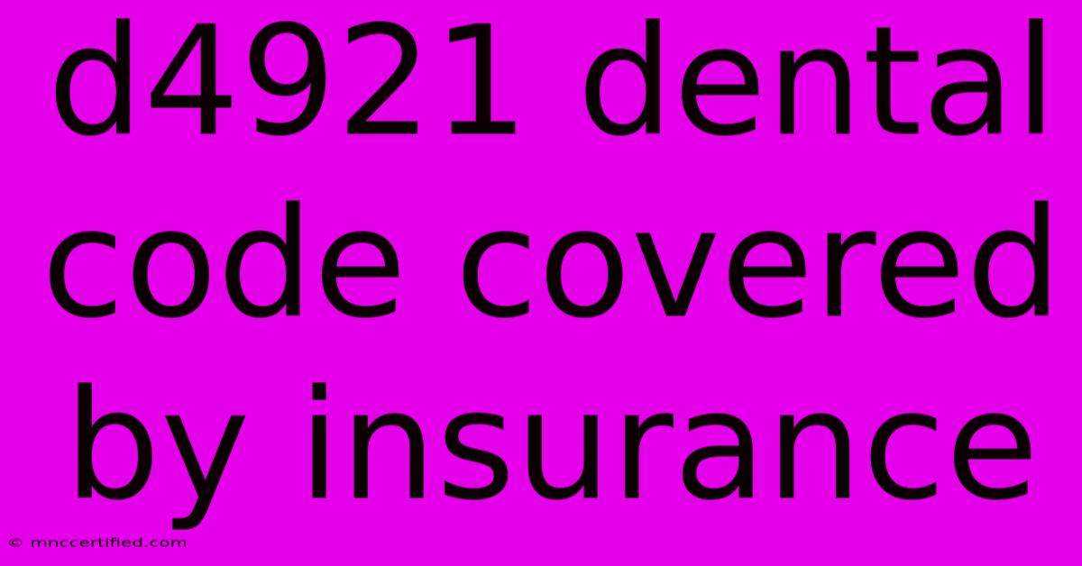 D4921 Dental Code Covered By Insurance