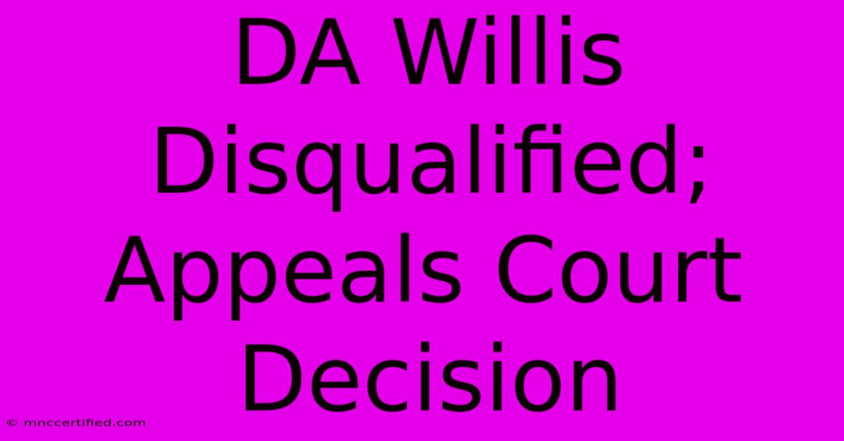 DA Willis Disqualified; Appeals Court Decision