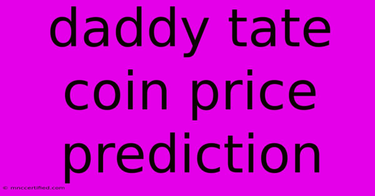 Daddy Tate Coin Price Prediction