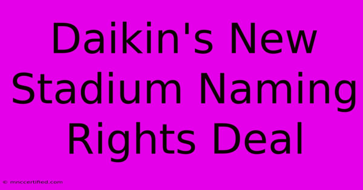 Daikin's New Stadium Naming Rights Deal