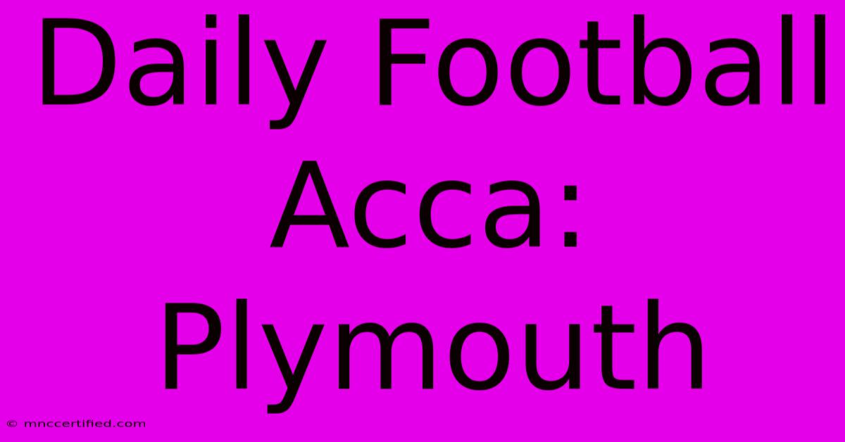 Daily Football Acca: Plymouth