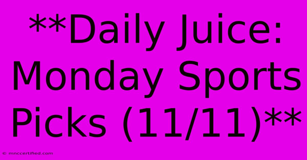 **Daily Juice: Monday Sports Picks (11/11)**