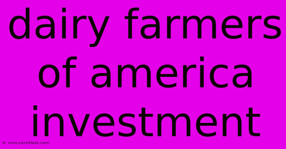 Dairy Farmers Of America Investment