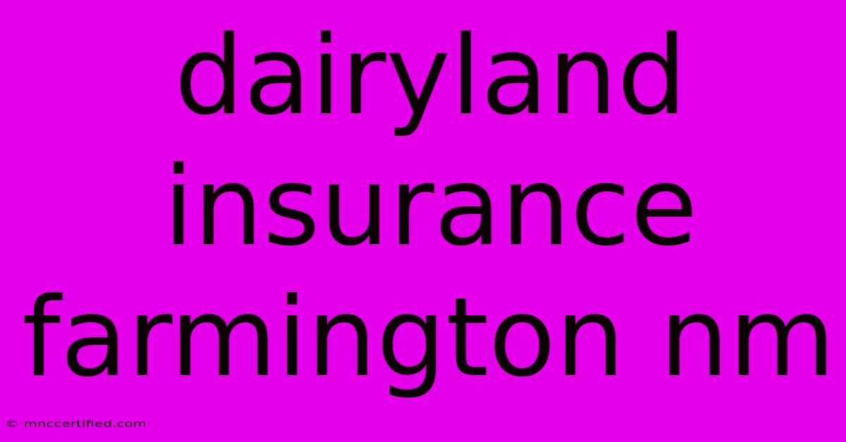 Dairyland Insurance Farmington Nm