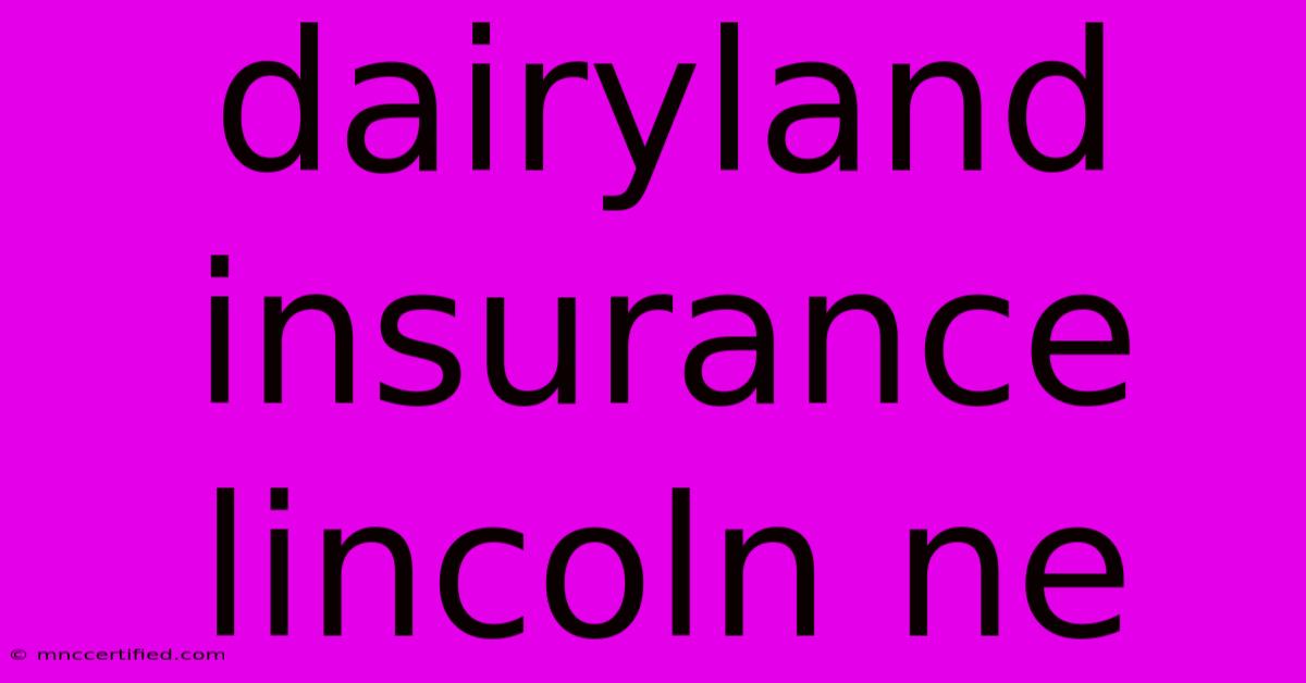 Dairyland Insurance Lincoln Ne