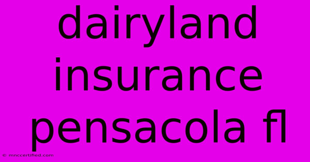 Dairyland Insurance Pensacola Fl