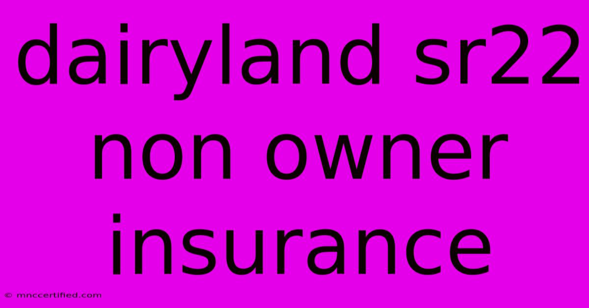 Dairyland Sr22 Non Owner Insurance