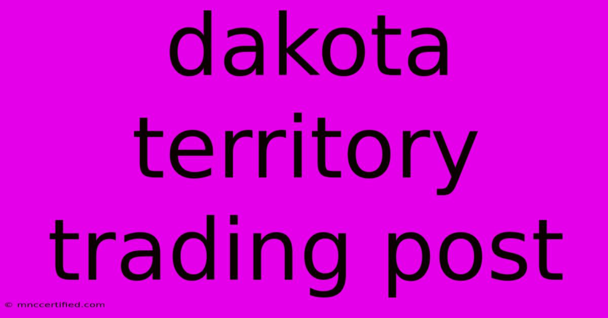 Dakota Territory Trading Post