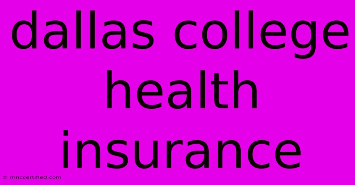 Dallas College Health Insurance