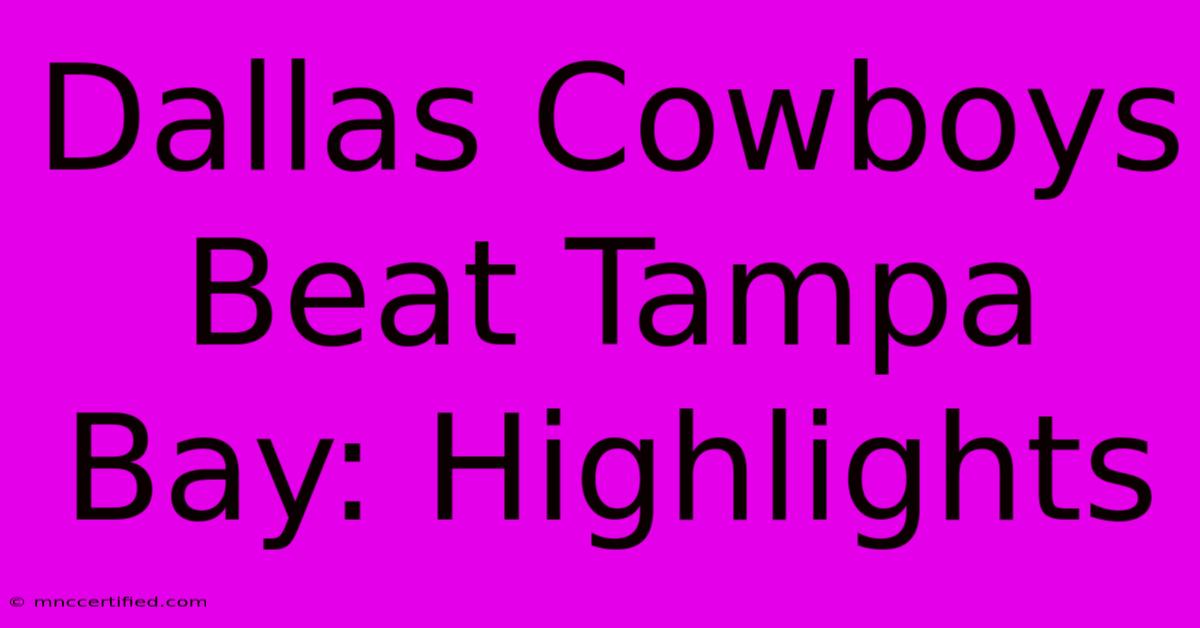 Dallas Cowboys Beat Tampa Bay: Highlights