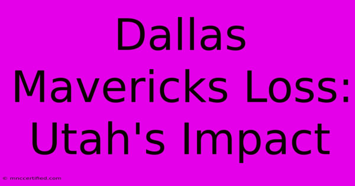 Dallas Mavericks Loss: Utah's Impact