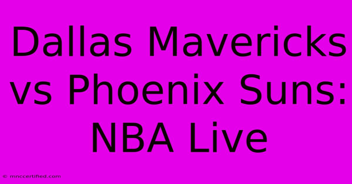 Dallas Mavericks Vs Phoenix Suns: NBA Live