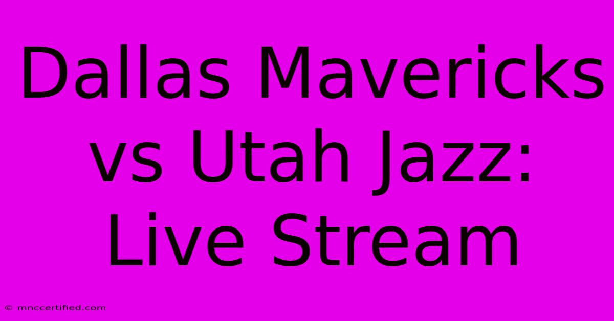 Dallas Mavericks Vs Utah Jazz: Live Stream