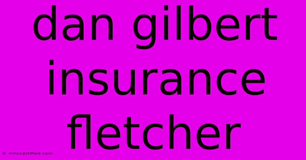 Dan Gilbert Insurance Fletcher