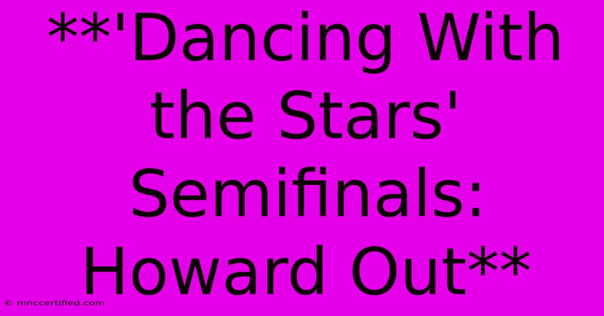 **'Dancing With The Stars' Semifinals: Howard Out**