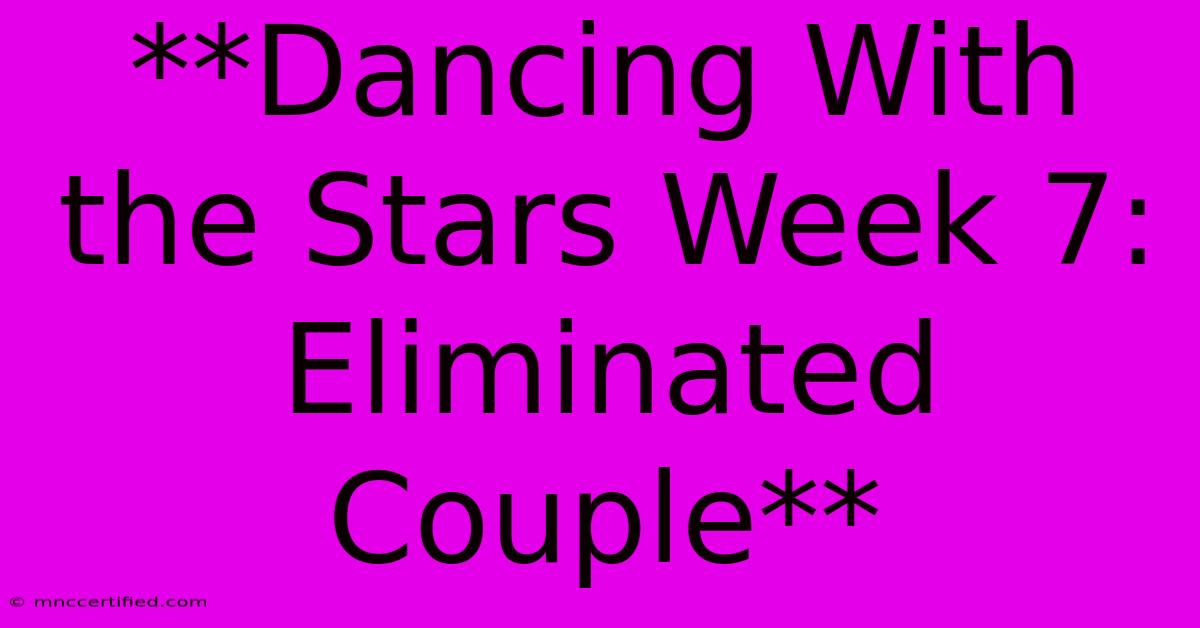 **Dancing With The Stars Week 7: Eliminated Couple**