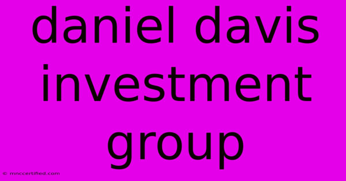 Daniel Davis Investment Group