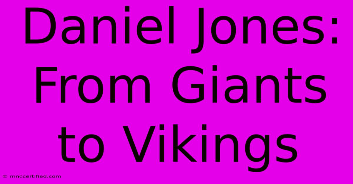 Daniel Jones: From Giants To Vikings