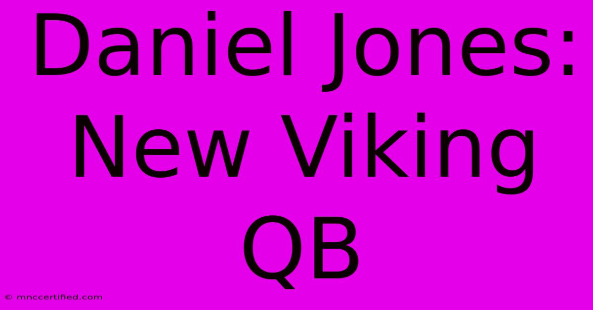 Daniel Jones: New Viking QB