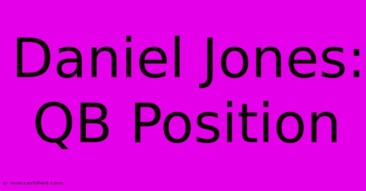 Daniel Jones: QB Position