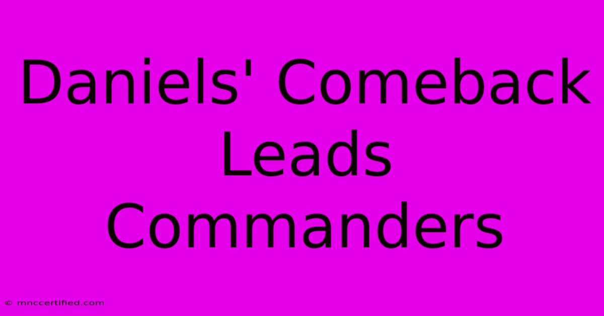 Daniels' Comeback Leads Commanders