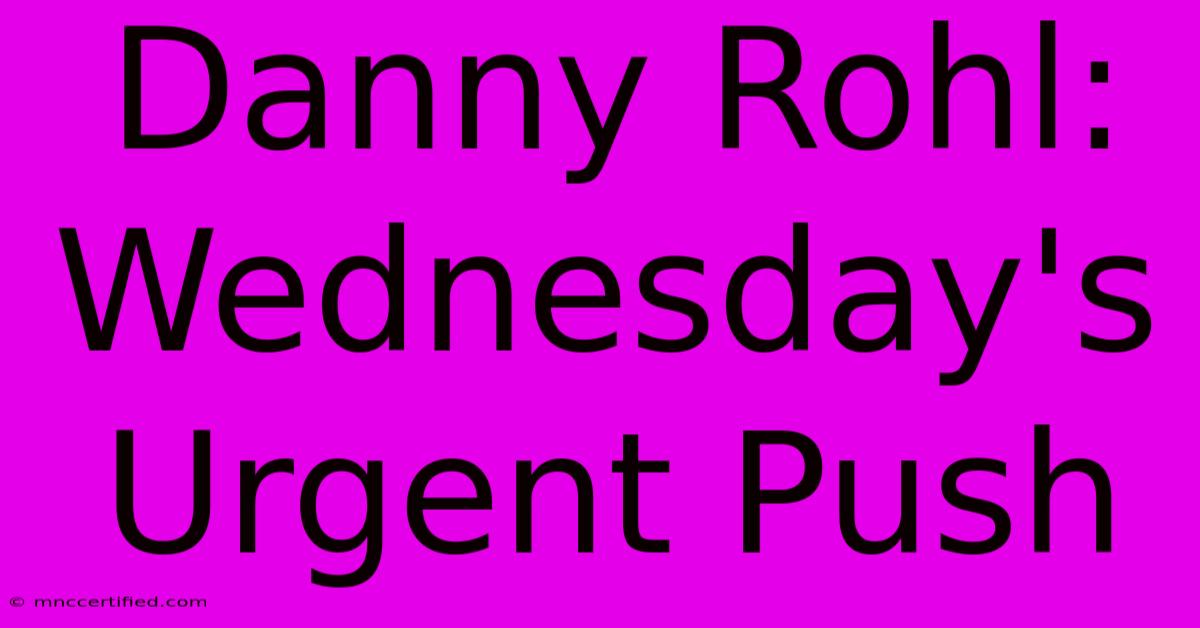 Danny Rohl:  Wednesday's Urgent Push