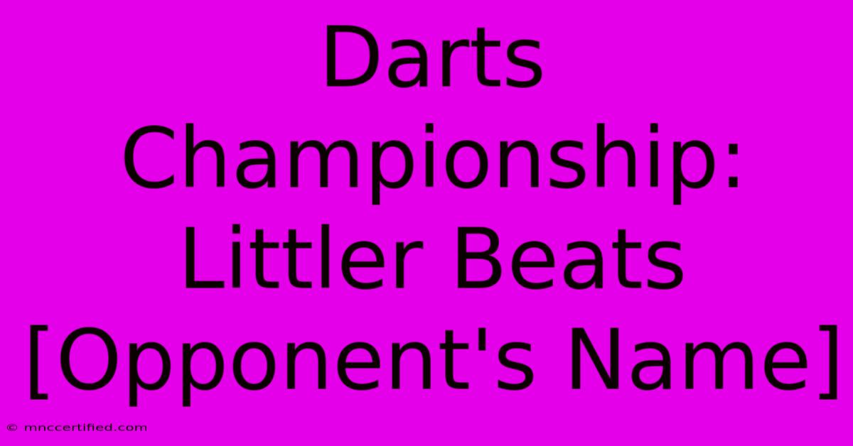 Darts Championship: Littler Beats [Opponent's Name]