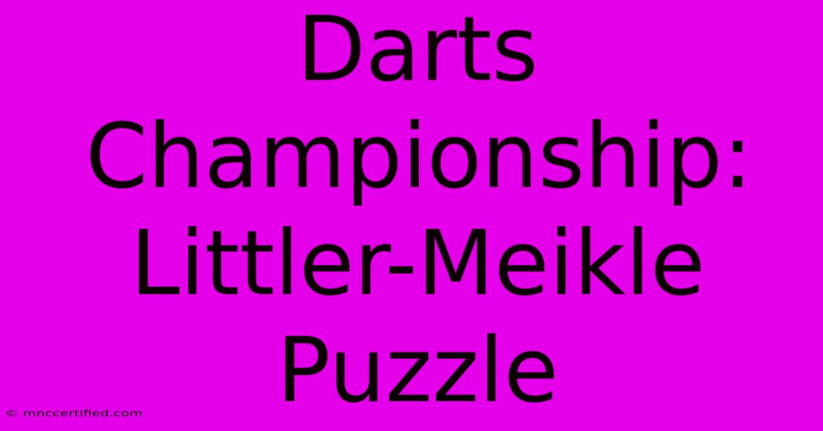 Darts Championship: Littler-Meikle Puzzle