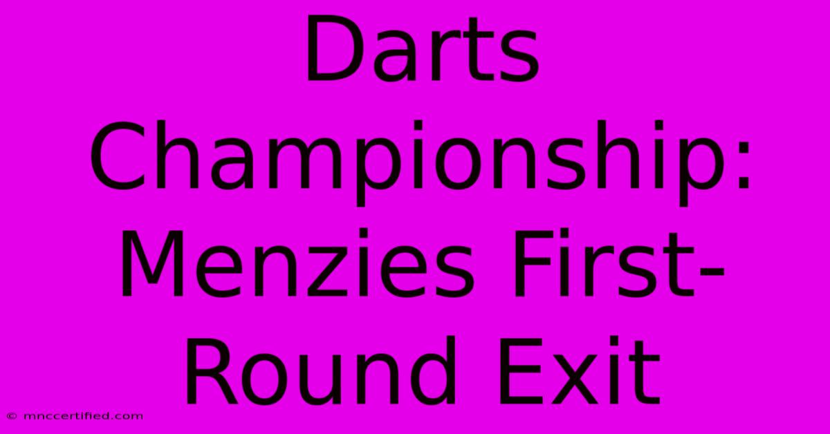 Darts Championship: Menzies First-Round Exit