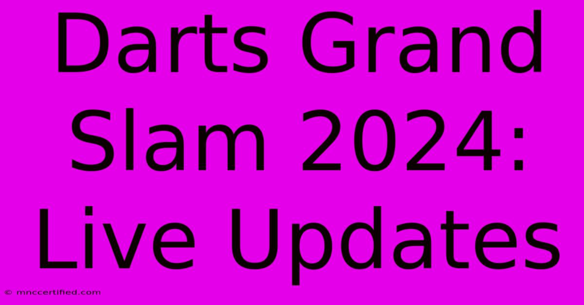 Darts Grand Slam 2024: Live Updates