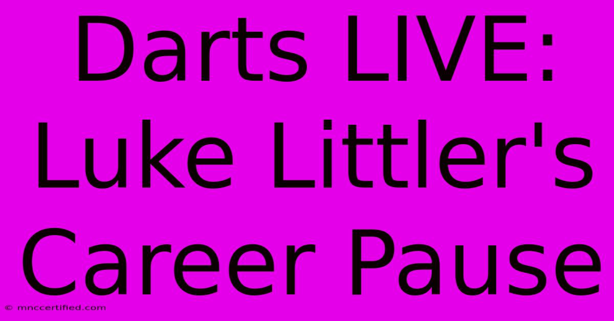 Darts LIVE: Luke Littler's Career Pause