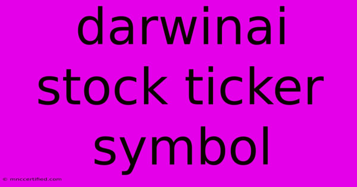 Darwinai Stock Ticker Symbol