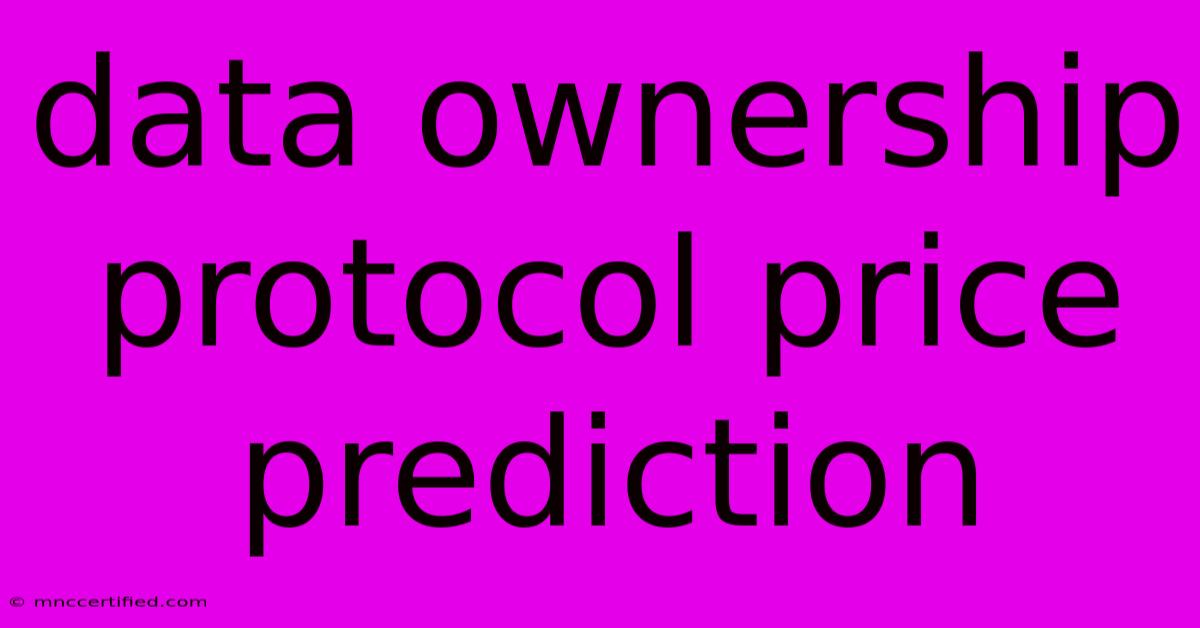 Data Ownership Protocol Price Prediction