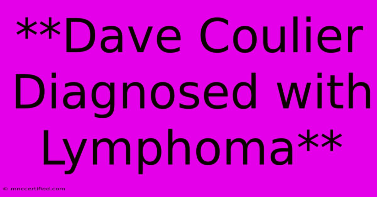 **Dave Coulier Diagnosed With Lymphoma**