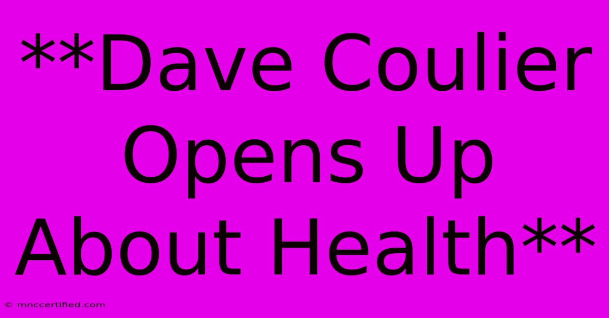 **Dave Coulier Opens Up About Health**