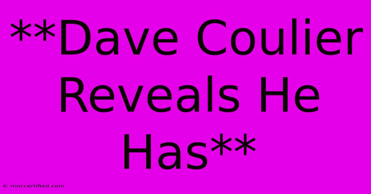 **Dave Coulier Reveals He Has**