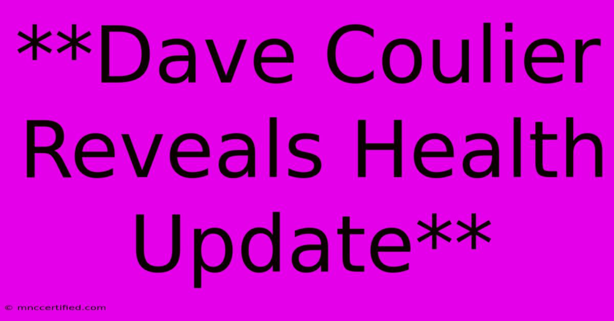 **Dave Coulier Reveals Health Update**