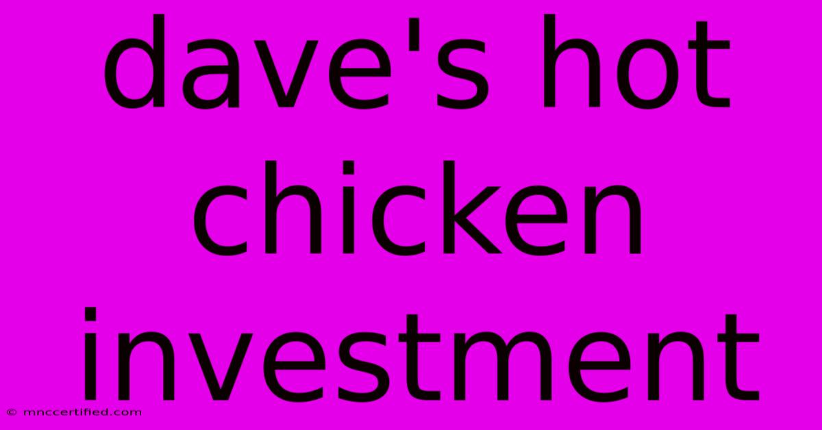 Dave's Hot Chicken Investment