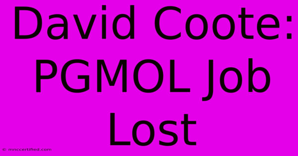 David Coote: PGMOL Job Lost