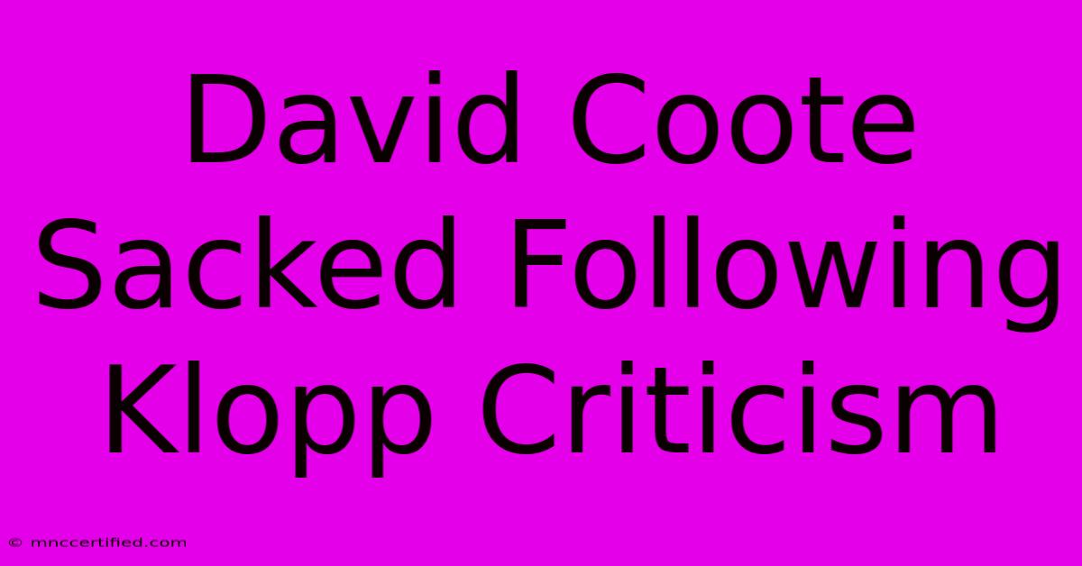 David Coote Sacked Following Klopp Criticism