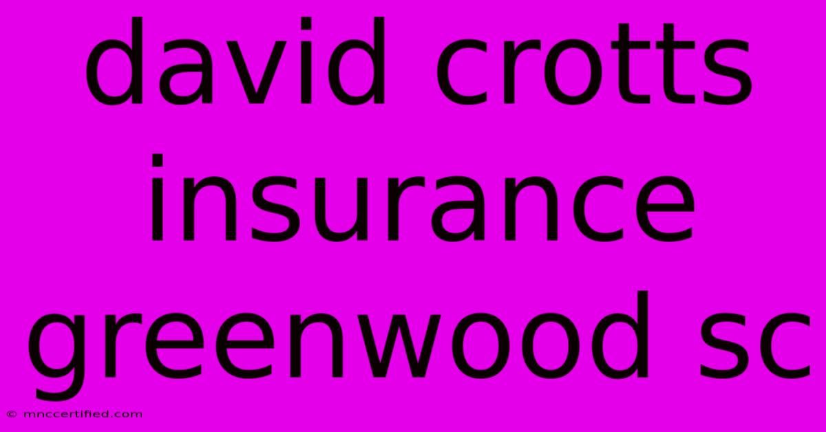 David Crotts Insurance Greenwood Sc