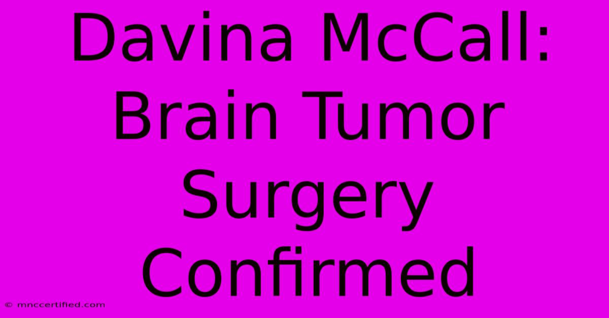 Davina McCall: Brain Tumor Surgery Confirmed