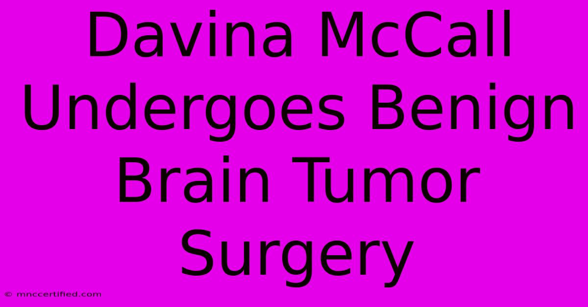 Davina McCall Undergoes Benign Brain Tumor Surgery