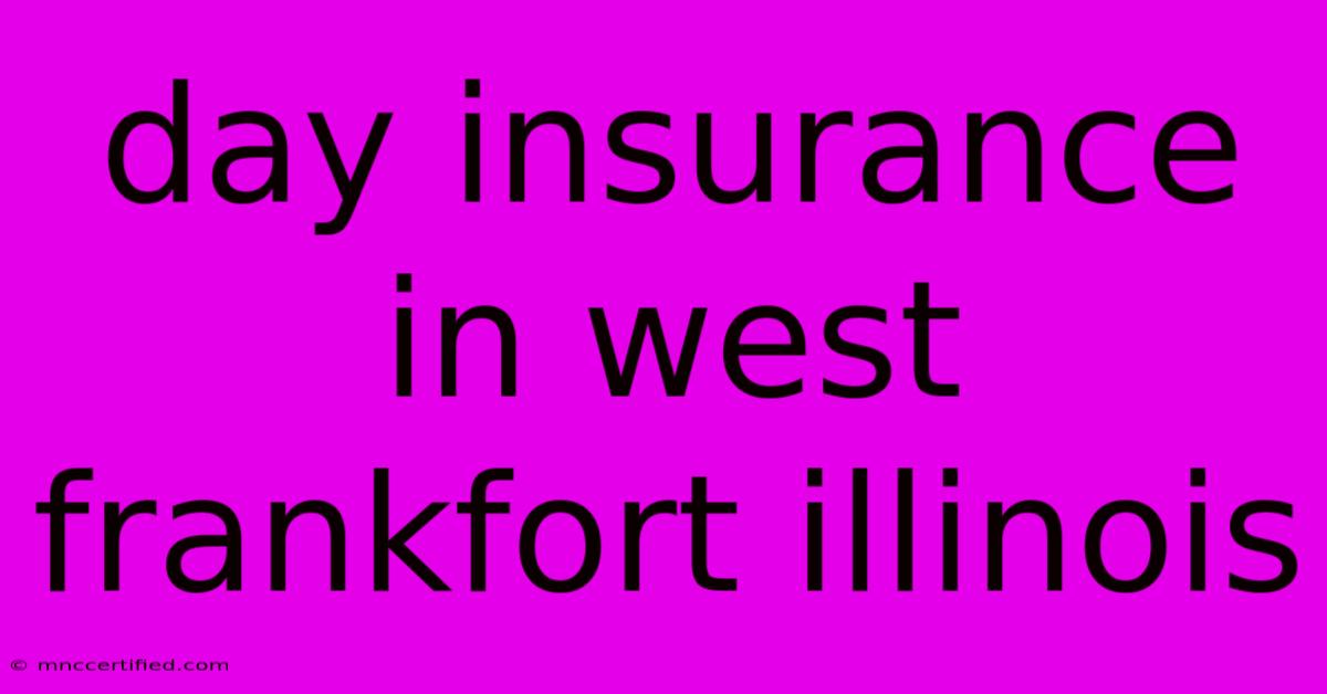 Day Insurance In West Frankfort Illinois