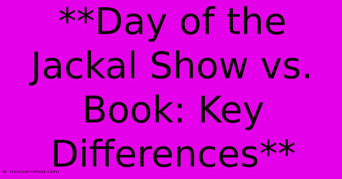 **Day Of The Jackal Show Vs. Book: Key Differences** 