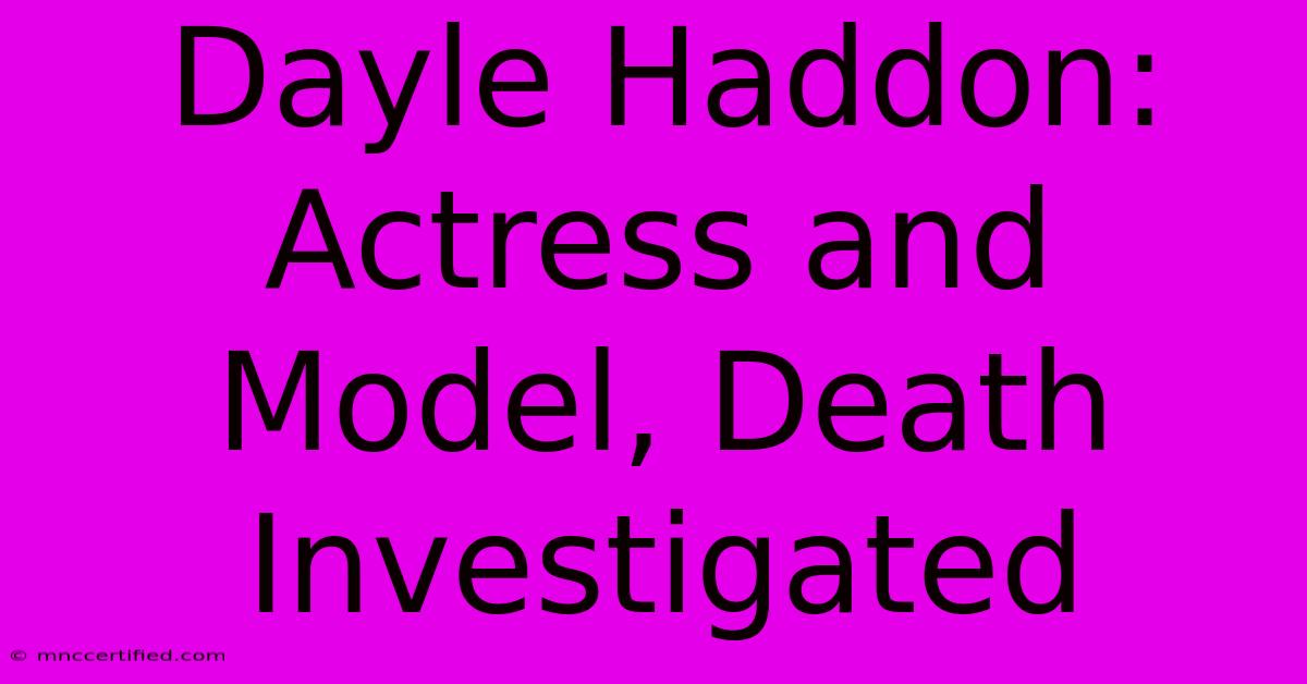 Dayle Haddon: Actress And Model, Death Investigated