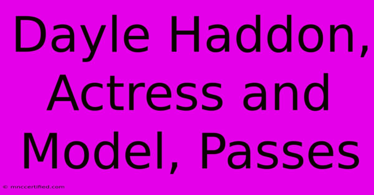 Dayle Haddon, Actress And Model, Passes