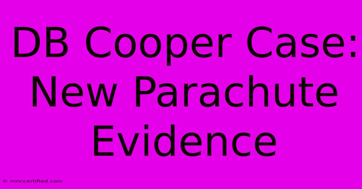 DB Cooper Case: New Parachute Evidence