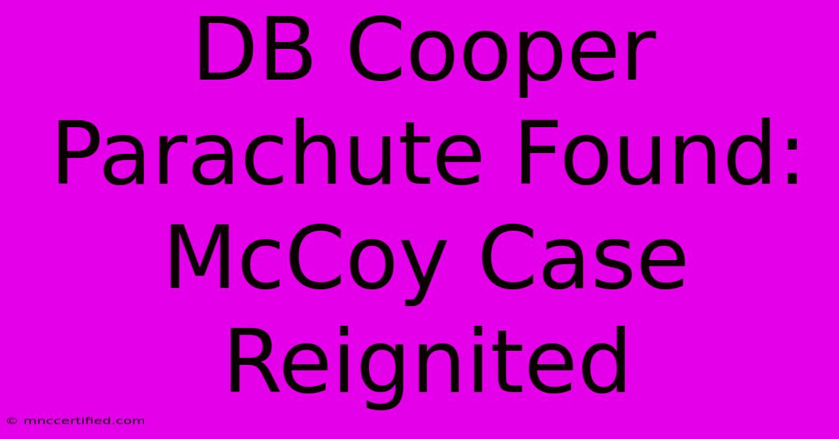 DB Cooper Parachute Found: McCoy Case Reignited