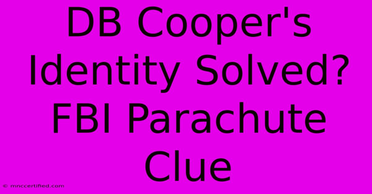 DB Cooper's Identity Solved? FBI Parachute Clue